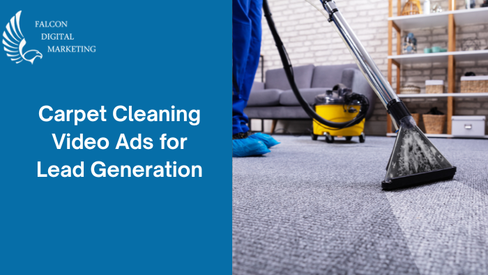 Carpet Cleaning Video Ads for Lead Generation