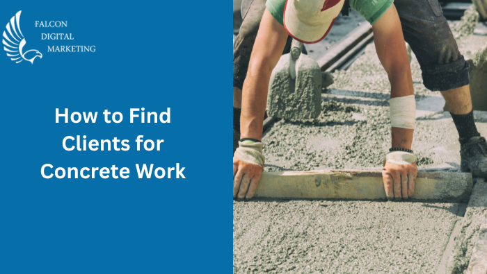 How to Find Clients for Concrete Work