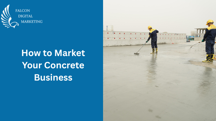 How to Market Your Concrete Business
