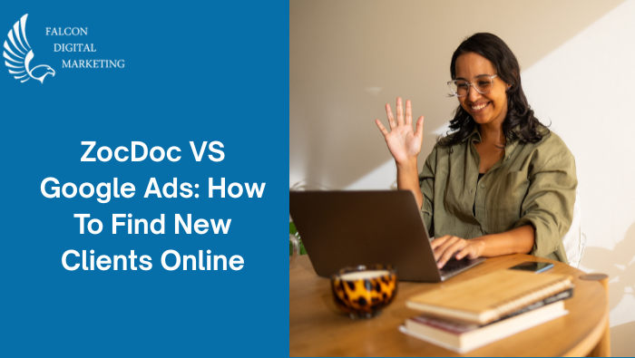ZocDoc VS Google Ads How To Find New Clients Online